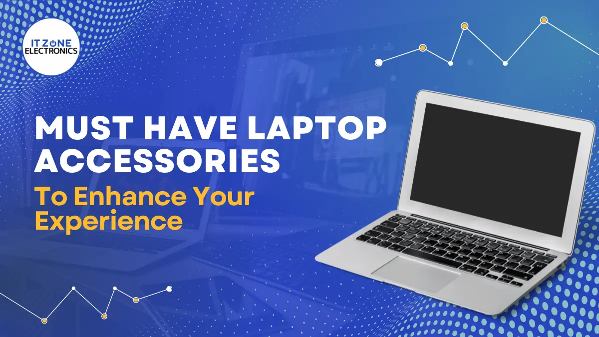 Must-Have Laptop Accessories for Better Laptop Experience