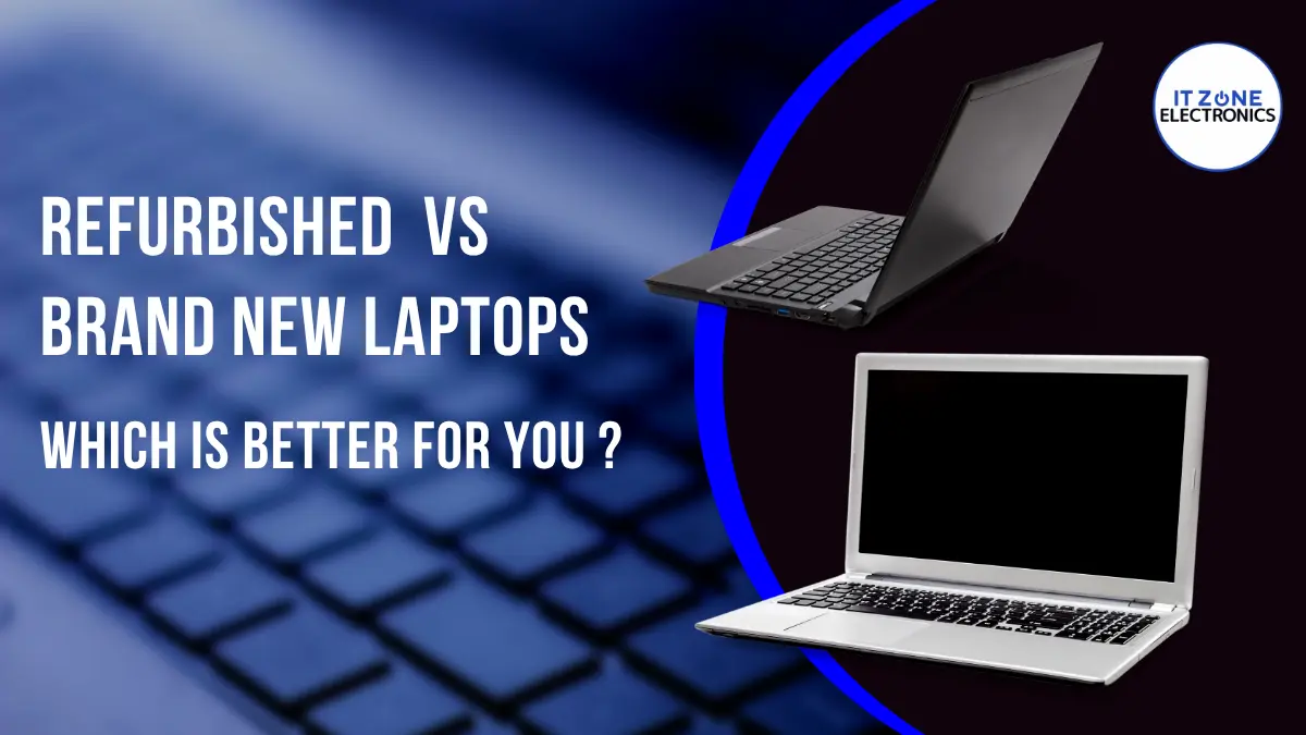 efurbished vs Brand-New Laptops – Which Is Better for You?