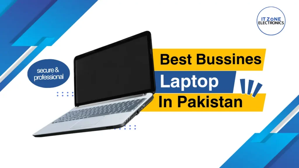 Best Business Laptops in Pakistan 2026 – Secure & Smart Choices