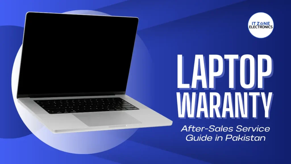Laptop Warranty & After-Sales Service Guide (Pakistan 2026)