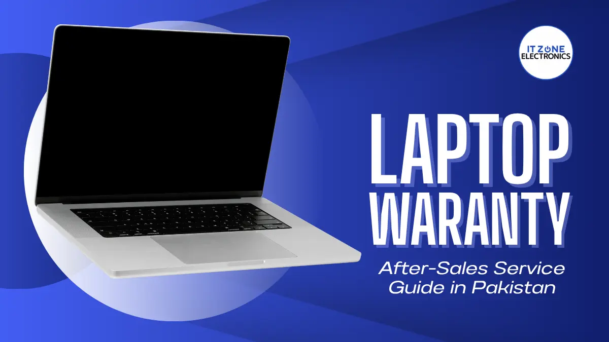 Laptop Warranty & After-Sales Service Guide (Pakistan 2026)